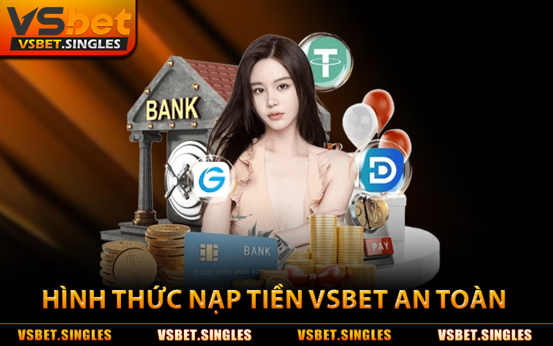 Các Hình Thức Nạp Tiền Vsbet An Toàn
