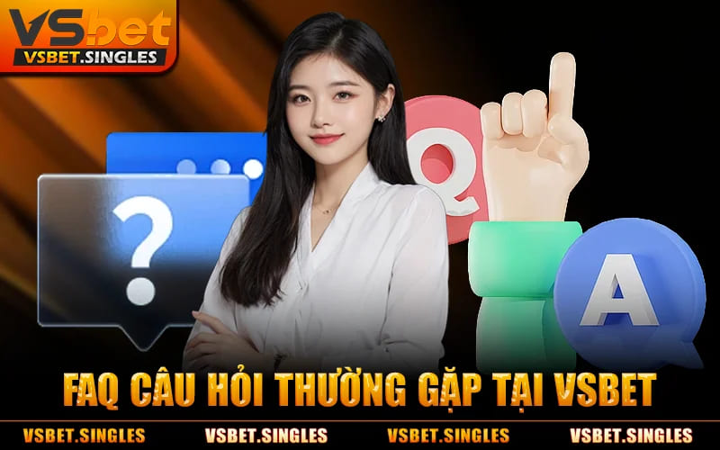 Faq Câu Hỏi Thường Gặp Tại VSBET