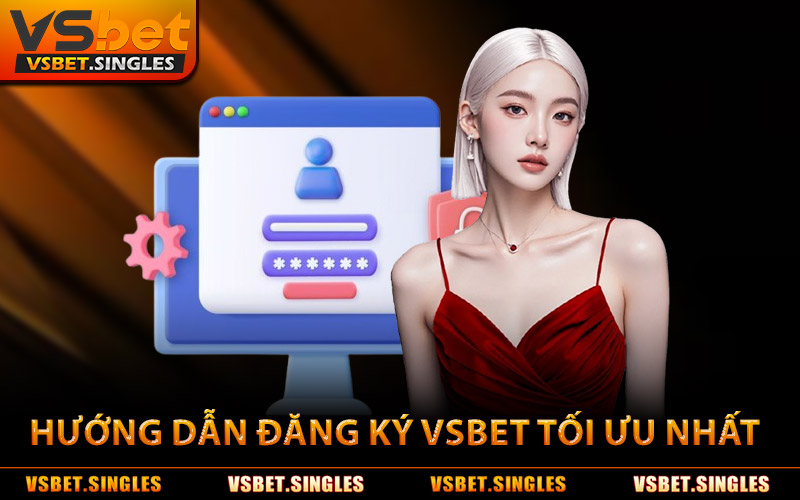 Hướng Dẫn Đăng Ký Vsbet Tối Ưu Nhất