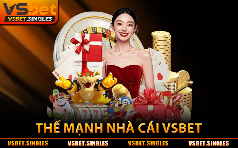 Thế Mạnh Nhà Cái Vsbet